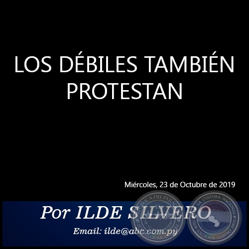 LOS DÉBILES TAMBIÉN PROTESTAN - Por ILDE SILVERO - Miércoles, 23 de Octubre de 2019